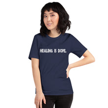 Load image into Gallery viewer, Short-Sleeve Unisex T-Shirt - Healing is DOPE