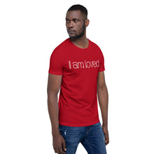 Load image into Gallery viewer, Short-Sleeve Unisex T-Shirt - I am loved