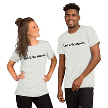 Load image into Gallery viewer, Short-Sleeve Unisex T-Shirt - Love is the answer
